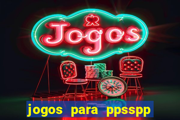 jogos para ppsspp download android